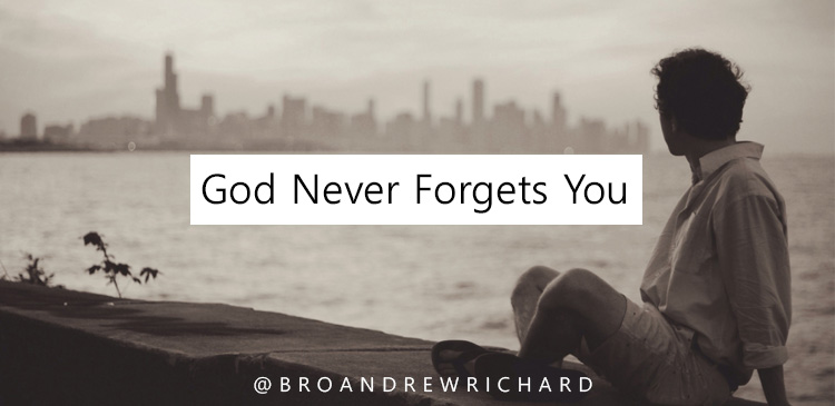 He never forgets His children. He never forgets His promises. His love is from eternity to eternity. Sometimes in our darkest moments, we think that God has forgotten us.